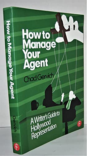 Stock image for How to Manage Your Agent: A Writers Guide to Hollywood Representation for sale by Chiron Media