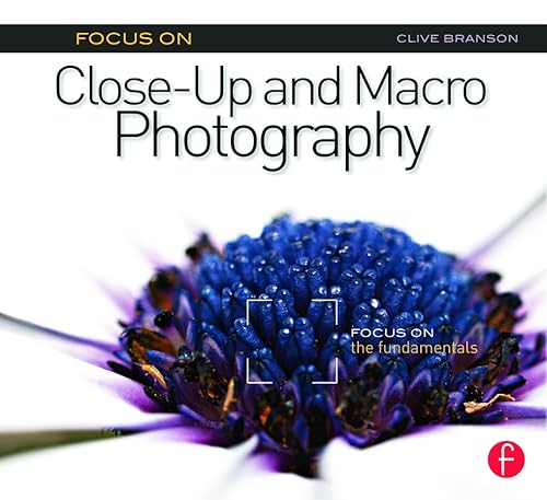 Stock image for Focus On Close-Up and Macro Photography (Focus On series): Focus on the Fundamentals (The Focus On Series) for sale by SecondSale