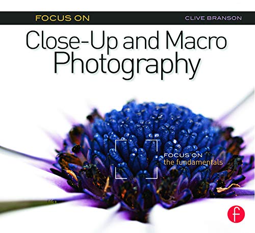 9780240823980: Focus On Close-Up and Macro Photography (Focus On series): Focus on the Fundamentals (The Focus On Series)