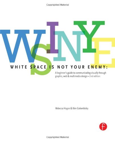 Imagen de archivo de White Space is Not Your Enemy: A Beginner's Guide to Communicating Visually through Graphic, Web & Multimedia Design a la venta por ZBK Books