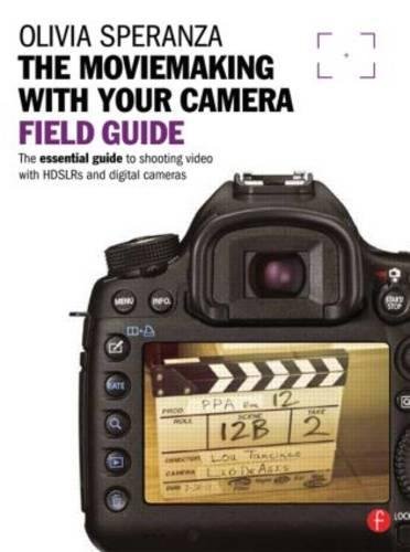 9780240824253: The Moviemaking With Your Camera Field Guide: The Essential Guide to Shooting Video With HDSLRs and Digital Cameras