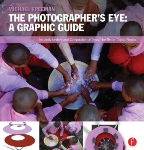 Imagen de archivo de The Photographer's Eye: Graphic Guide: Composition and Design for Better Digital Photos a la venta por St Vincent de Paul of Lane County