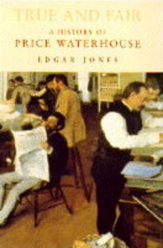 9780241001721: True And Fair: A History of Price Waterhouse