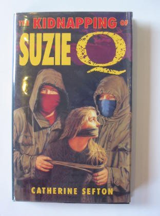 The Kidnapping of Suzie Q by Sefton, Catherine: Fine Hard Cover In a ...