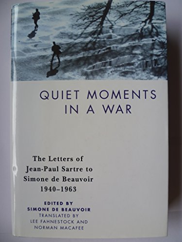 Beispielbild fr Quiet Moments in a War The Letters of Jean-Paul Sartre to Simone de Beauvoir, zum Verkauf von Liberty Book Shop