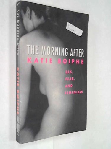 Imagen de archivo de The Morning After - Sex, Fear, And Feminism a la venta por More Than Words
