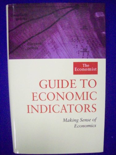 Stock image for The Economist Guide to Economic Indicators: Making Sense of Economics for sale by Brit Books