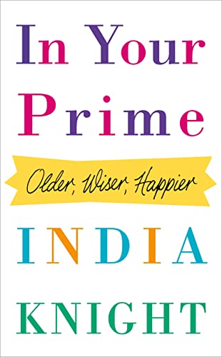 Imagen de archivo de In Your Prime: Older, Wiser, Happier a la venta por WorldofBooks