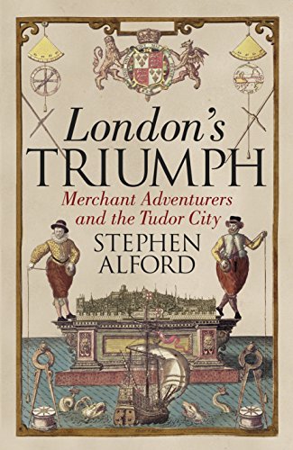 Beispielbild fr London's Triumph: Merchant Adventurers and the Tudor City zum Verkauf von WorldofBooks