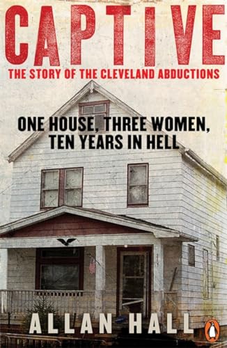 Beispielbild fr Captive: One House Three Women And Ten Years In Hell zum Verkauf von Gulf Coast Books