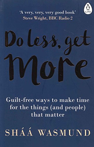 Immagine dell'editore per Do Less, Get More: Guilt-free Ways to Make Time for the Things (and People) that Matter venduto da Orbiting Books