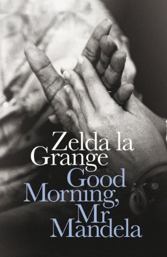 Good Morning, Mr Mandela [Gebundene Ausgabe] [2014] Grange, Zelda la - Zelda la Grange