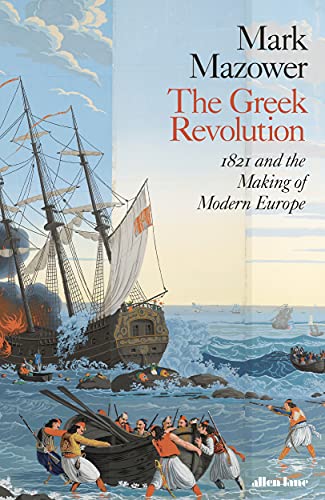 Beispielbild fr The Greek Revolution: 1821 and the Making of Modern Europe zum Verkauf von WorldofBooks