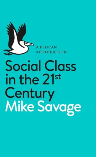 Imagen de archivo de Social Class in the 21st Century a la venta por Blackwell's