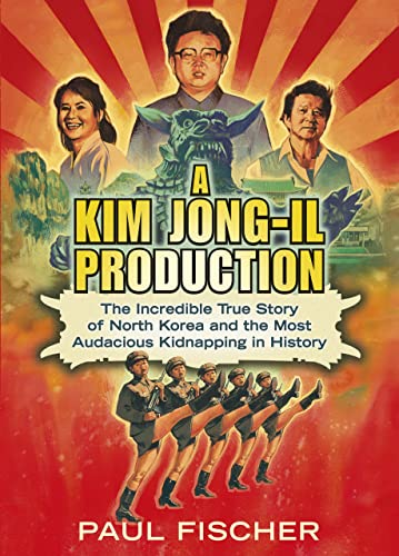 Stock image for A Kim Jong-Il Production: The Incredible True Story of North Korea and the Most Audacious Kidnapping in History for sale by WorldofBooks