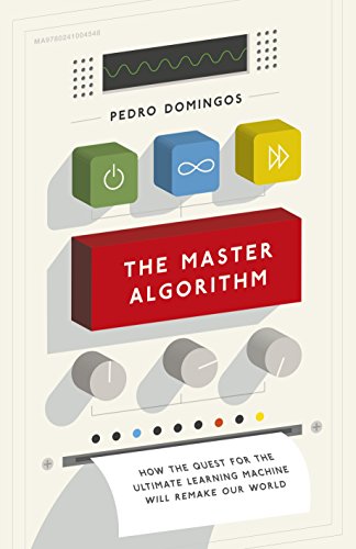 9780241004548: The Master Algorithm: How the Quest for the Ultimate Learning Machine Will Remake Our World