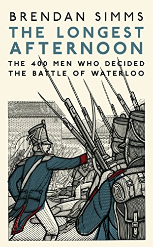 Stock image for The Longest Afternoon: The 400 Men Who Decided the Battle of Waterloo for sale by WorldofBooks