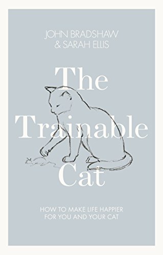 Beispielbild fr The Trainable Cat: How to Make Life Happier for You and Your Cat zum Verkauf von AwesomeBooks