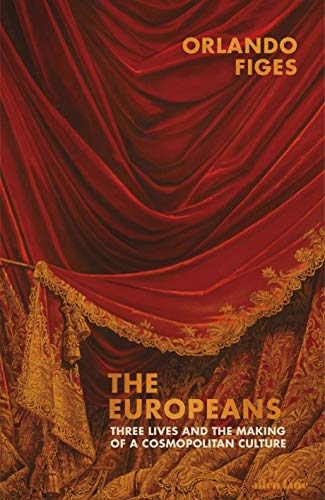 Imagen de archivo de The Europeans: Three Lives and the Making of a Cosmopolitan Culture a la venta por WorldofBooks