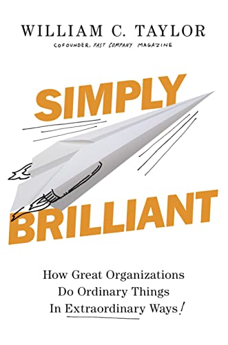 Beispielbild fr Simply Brilliant: How Great Organizations Do Ordinary Things in Extraordinary Ways zum Verkauf von Anybook.com