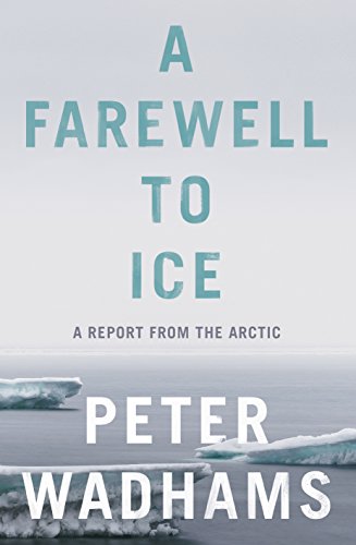 Stock image for A Farewell to Ice: A Report from the Arctic for sale by WorldofBooks