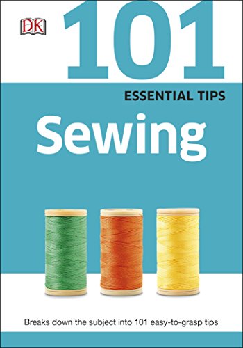 9780241014707: 101 Essential Tips Sewing: Everything you Need to Know about Basic Sewing; Sewing Machines, Patterns and More