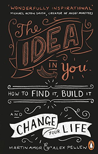 Imagen de archivo de The Idea in You: How to Find It, Build It, and Change Your Life a la venta por AwesomeBooks