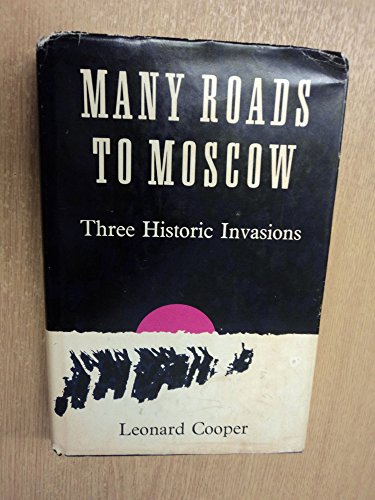 Stock image for Many Roads to Moscow: Three Historic Invasions for sale by Book House in Dinkytown, IOBA