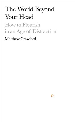 Beispielbild fr The World Beyond Your Head: How to Flourish in an Age of Distraction zum Verkauf von WorldofBooks