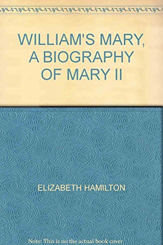 Stock image for William's Mary: a biography of Mary II for sale by Hay-on-Wye Booksellers