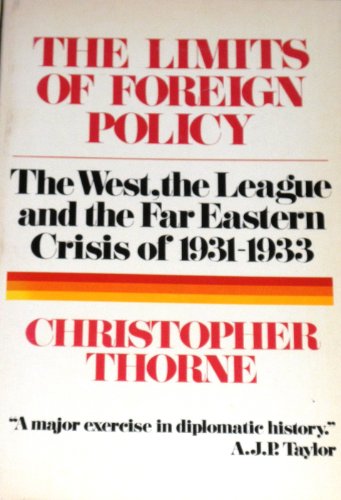 Beispielbild fr The Limits of Foreign Policy: The West, the League and the Far Eastern Crisis of 1931   1933 zum Verkauf von Versandantiquariat Dieter Hafner