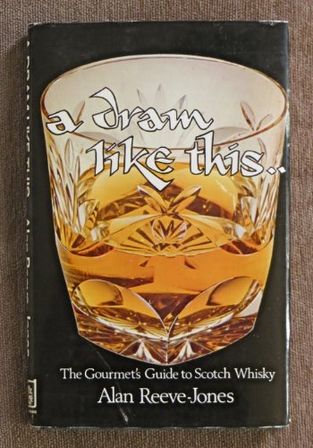 Beispielbild fr A DRAM LIKE THIS. THE GOURMET'S GUIDE TO SCOTCH WHISKY. zum Verkauf von Cambridge Rare Books