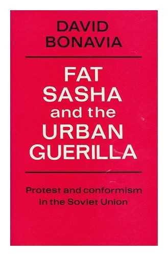 Stock image for Fat Sasha and the Urban Guerilla : Protest and Conformism in the Soviet Union for sale by Sarah Zaluckyj