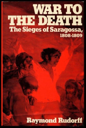 Beispielbild fr War to the Death : The Sieges of Saragossa, 1808-1809 zum Verkauf von Better World Books