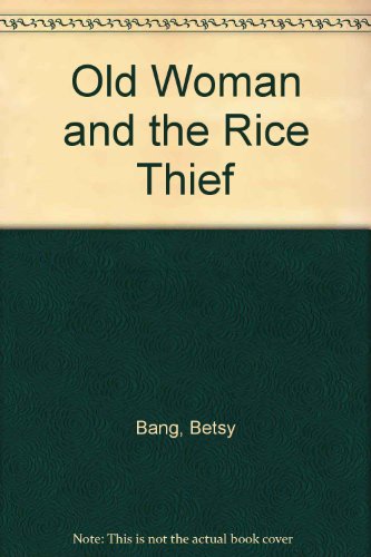 Old Woman and the Rice Thief (9780241100134) by Betsy Bang