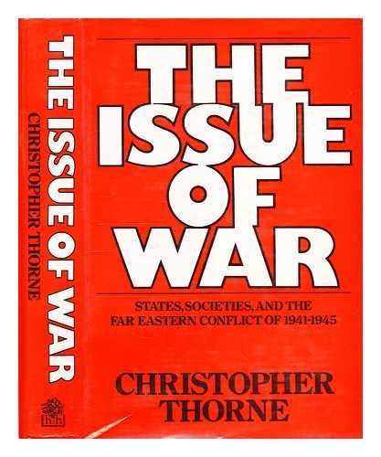 Imagen de archivo de The Issue of War : States, Societies and the Far Eastern Conflict of 1941-1945 a la venta por Better World Books: West