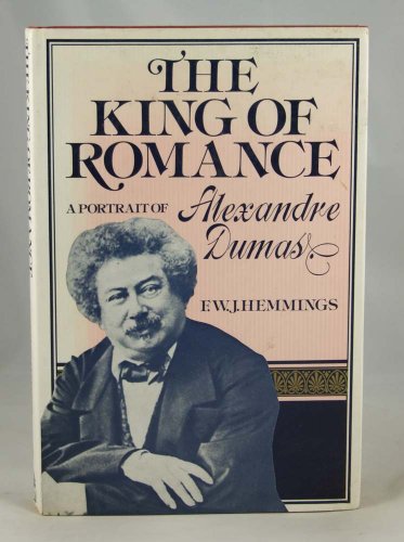 The King of Romance: A Portrait of Alexandre Dumas - Hemmings, F.W.J.