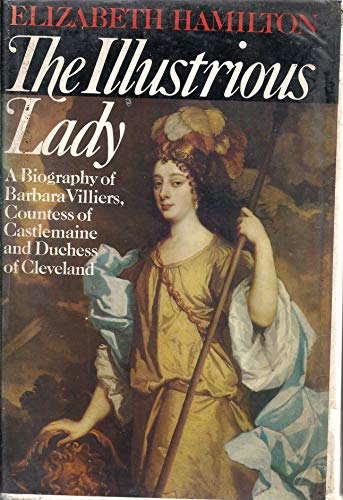 The Illustrious Lady: A Biography of Barbara Villiers, Countess of Castlemaine (9780241103104) by Hamilton, Elizabeth