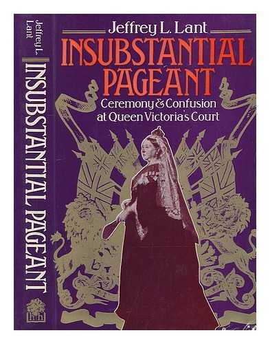 Beispielbild fr INSUBSTANTIAL PAGEANT: CEREMONY AND CONFUSION AT QUEEN VICTORIA'S COURT. zum Verkauf von Cambridge Rare Books