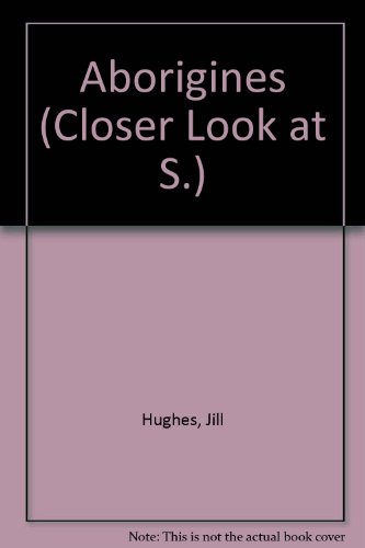 Aborigines (Closer Look at) (9780241103333) by Jill Hughes