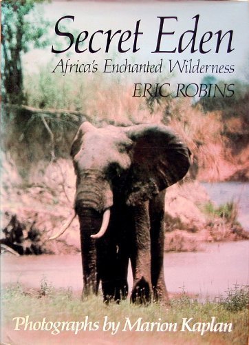 Secret Eden: Africa's enchanted wilderness (9780241104231) by Robins, Eric