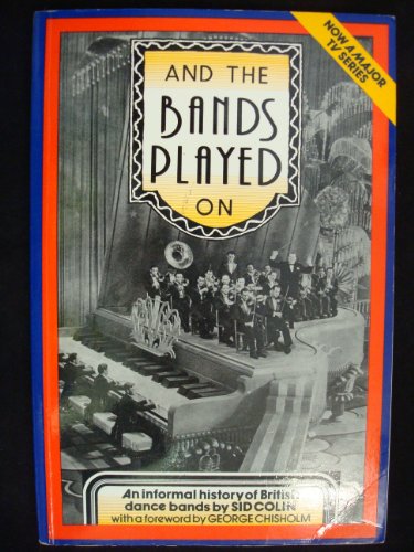 Imagen de archivo de And the Bands Played on: British Dance Bands a la venta por WorldofBooks