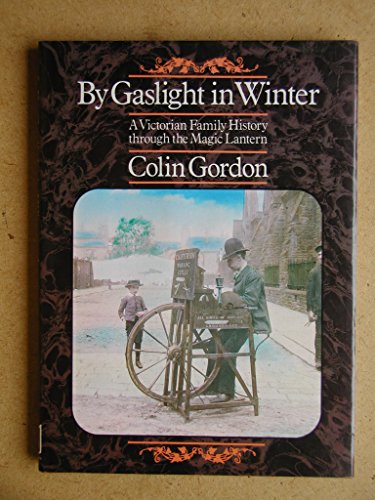 9780241104743: By gaslight in winter: A Victorian family history through the magic lantern