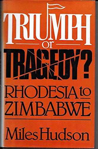 Beispielbild fr Triumph or Tragedy?: Rhodesia to Zimbabwe zum Verkauf von medimops