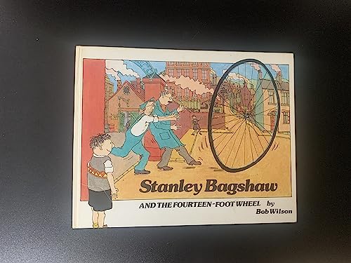 Stock image for Stanley Bagshaw and the Fourteen Foot Wheel for sale by WorldofBooks