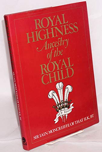 Beispielbild fr Royal Highness : Ancestry of the Royal Child zum Verkauf von Better World Books