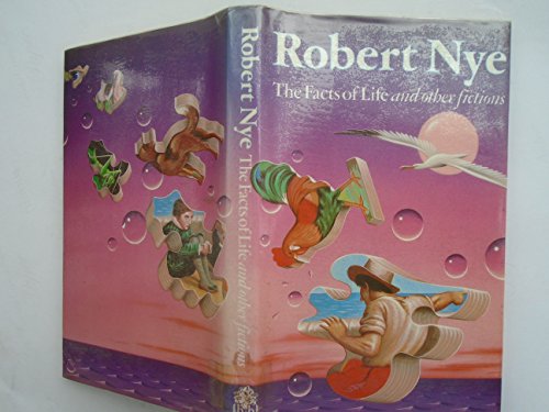 The Facts of Life and Other Fictions - Nye, Robert
