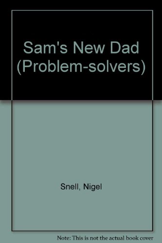 Sam's New Dad (Problem-solvers) - Snell Nigel