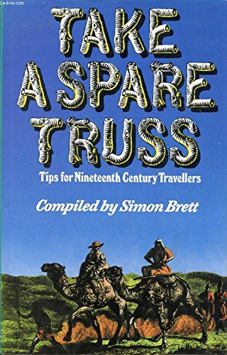 9780241110683: Take a Spare Truss: Tips for Nineteenth Century Travellers