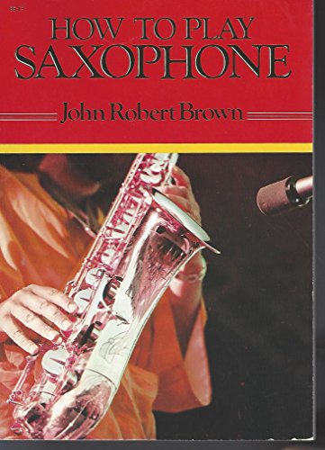 Imagen de archivo de How to Play Saxophone a la venta por WorldofBooks